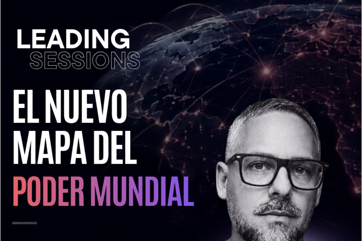 Pieza de difusión de Leading Sessions: "El nuevo mapa del poder mundial", con Martín Sarthou.
